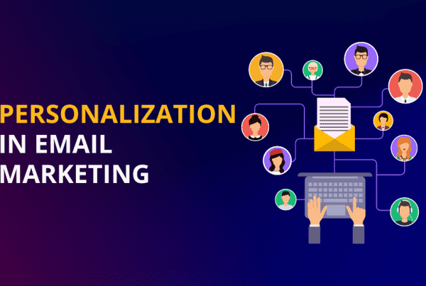 Personalization in Email Marketing: Know the Top Advantages