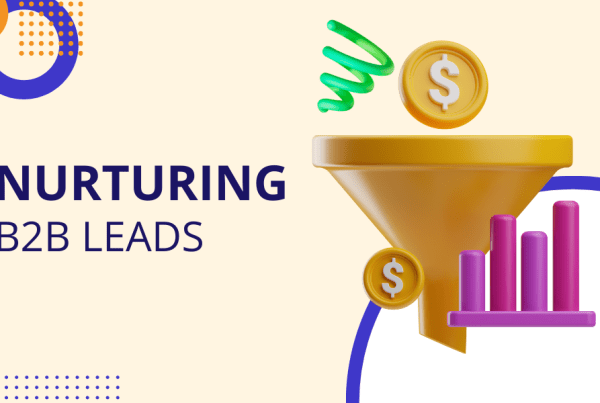 Nurturing B2B Leads: Strategies for Long-term Relationship Building