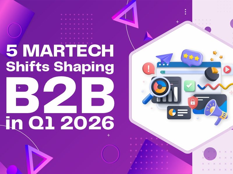 5 MarTech Shifts Shaping B2B in Q1 2026”